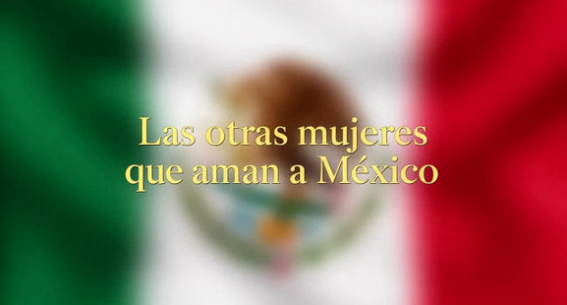 Las otras mujeres que aman a México