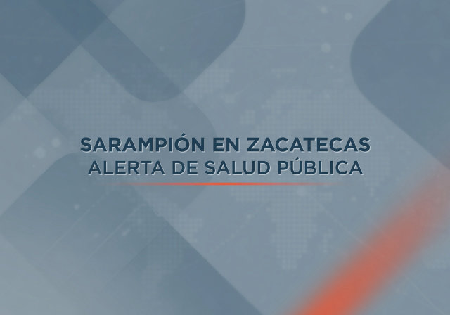 Sarampión en Zacatecas: 146 contagios confirmados y 4 fallecimientos