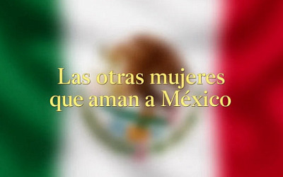 Las otras mujeres que aman a México