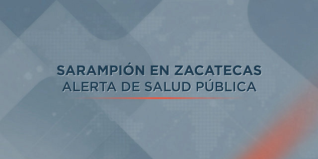 Sarampión en Zacatecas: 146 contagios confirmados y 4 fallecimientos